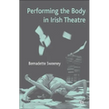 Performing the Body in Irish Theatre - Hardcover