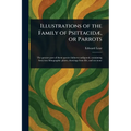 Illustrations of the Family of Psittacidæ, or Parrots - Paperback