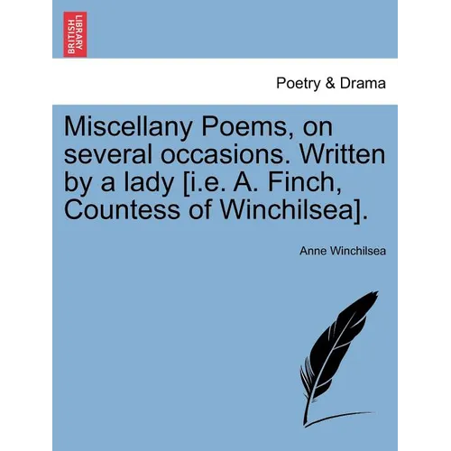 Miscellany Poems, on Several Occasions. Written by a Lady [I.E. A. Finch, Countess of Winchilsea]. - Paperback