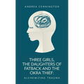 Three Girls, The Daughters of Fatback and the Okra Thief: Alchemizing Trauma - Paperback