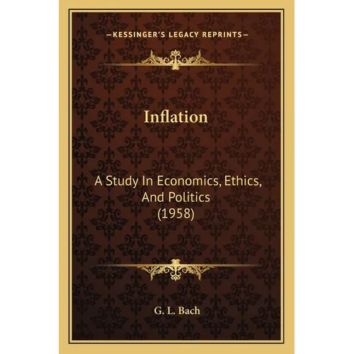 Inflation: A Study In Economics, Ethics, And Politics (1958) - Paperback