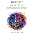 Third Eye Awakening: Guided Meditation to Open Your Third Eye, Expand Mind Power, Intuition, Psychic Awareness, and Enhance Psychic Abiliti - Paperback