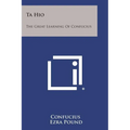 Ta Hio: The Great Learning of Confucius - Paperback