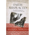 Faith Misplaced: The Broken Promise of U.S.-Arab Relations: 1820-2001 - Paperback