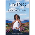 Living in the Land of I Am: Your Life Story Reveals Your Purpose - Hardcover