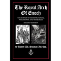 The Royal Arch of Enoch: The Impact of Masonic Ritual, Philosophy, and Symbolism, Second Edition - Paperback