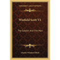 Winfield Scott V2: The Soldier And The Man - Paperback