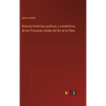 Noticias históricas, políticas, y estadísticas, de las Provincias Unidas del Rio de la Plata - Hardcover