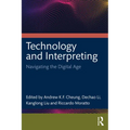 Technology and Interpreting: Navigating the Digital Age - Paperback