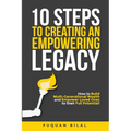 10 Steps to Creating an Empowering Legacy: How to Build Multi-Generational Wealth and Empower Loved Ones to their Full Potential! - Paperback