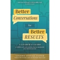 Better Conversations for Better Results: A Leader's Guide to Skillful Work Conversations - Paperback