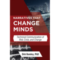 Narratives that Change Minds: Technical Communication of Risk, Crisis, and Change - Paperback