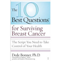 10 Best Questions for Surviving Breast Cancer: The Script You Need to Take Control of Your Health - Paperback