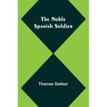 The Noble Spanish Soldier - Paperback