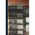 Mack Genealogy: The Descendants of John Mack of Lyme, Conn., With Appendix Containing Genealogy of Allied Family, Etc.; Volume 2, pt.2 - Paperback