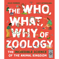 The Who, What, Why of Zoology: The Incredible Science of the Animal Kingdom - Hardcover