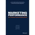 Marketing Performance: How Marketers Drive Profitable Growth - Hardcover