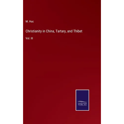 Christianity in China, Tartary, and Thibet: Vol. III - Hardcover