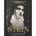 Edith Stein: The Life and Legacy of the Jewish Philosopher Who Became a Catholic Saint - Paperback