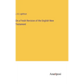 On a Fresh Revision of the English New Testament - Hardcover
