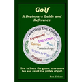 Golf: A Beginners Guide and Reference - Paperback