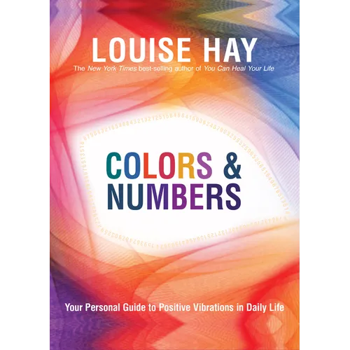 Colors & Numbers: Your Personal Guide to Positive Vibrations in Daily Life - Paperback