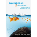 Courageous & Authentic Leadership - Paperback