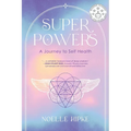 Superpowers: A Journey to Self-Health - Paperback