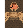 From Detect to Intellect: "Uncovering" the Memory Skills of Sherlock Holmes: "Clues" on How to Be a Memory Sleuth - Paperback