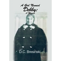 A Girl Named Debby: A Memoir - Hardcover
