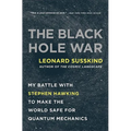 The Black Hole War: My Battle with Stephen Hawking to Make the World Safe for Quantum Mechanics - Paperback
