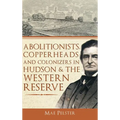 Abolitionists, Copperheads and Colonizers in Hudson & the Western Reserve - Hardcover