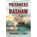 Prisoners of the Bashaw: The Nineteen-Month Captivity of American Sailors in Tripoli, 1803-1805 - Hardcover