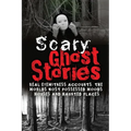 Scary Ghost Stories: REAL Eyewitness Accounts: The Worlds Most Possessed Woods, Houses And Haunted Places - Paperback