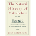 The Natural History of Make-Believe: A Guide to the Principal Works of Britain, Europe, and America - Hardcover