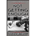 Not Getting Enough - Paperback