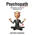 Psychopath: Manipulation, Con Men And Relationship Fraud - Paperback
