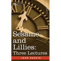 Sesame and Lillies: Three Lectures - Paperback