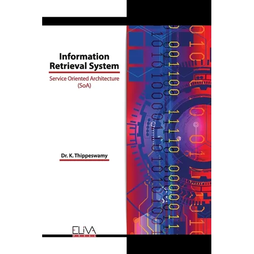 Information Retrieval System: Service Oriented Architecture (SoA) - Paperback
