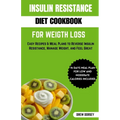 Insulin Resistance Diet Cookbook for Weight Loss: Easy recipes & meal plan to reverse insulin resistance, manage weight and feel great - Paperback