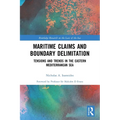 Maritime Claims and Boundary Delimitation: Tensions and Trends in the Eastern Mediterranean Sea - Paperback