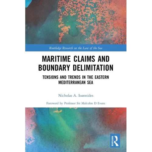 Maritime Claims and Boundary Delimitation: Tensions and Trends in the Eastern Mediterranean Sea - Paperback