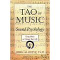 The Tao of Music: Sound Psychology Using Music to Change Your Life - Paperback