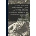 Century Review of Marietta, Ohio. Early History, Natural Advantages, Schools, Churches ... Commercial, Professional and Other Interests .. - Paperback