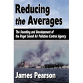 Reducing the Averages: The Founding and Development of the Puget Sound Air Pollution Control Agency - Paperback