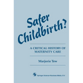 Safer Childbirth?: A critical history of maternity care - Paperback