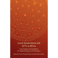 Local Governance and Icts in Africa: Case Studies and Guidelines for Implementation and Evaluation - Paperback