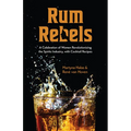 Rum Rebels: A Celebration of Women Revolutionizing the Spirits Industry, with Cocktail Recipes (Bonus Cocktail Recipes, Feminist Gift) - Paperback