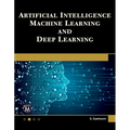 Artificial Intelligence, Machine Learning, and Deep Learning - Paperback