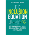 The Inclusion Equation: Leveraging Data & AI for Organizational Diversity and Well-Being - Hardcover